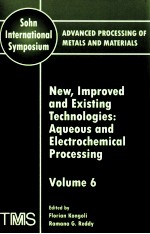 SOHN <em>INTERNATI<em>ON</em>AL</em> SYMPOSIUM <em>ADVANCED</em> PROCESSING <em>OF</em> METALS AND <em>MATERIALS</em> <em>VOLUME</em> 6 NEW