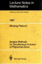 LECTURE NOTES IN MATHEMATICS 1387: ITERATIVE <em>METHODS</em> FOR SIMULTANEOUS INCLUSION <em>OF</em> POLYNOMIAL ZEROS