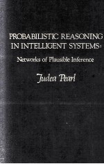 PROBABILISTICS REASON<em>IN</em>G <em>IN</em> <em>IN</em>TELLIGT SYSTEMS: NETWORKS <em>OF</em> PLAUSIBLE <em>IN</em>FERENCE