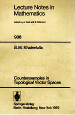 LECTURE NOTES <em>IN</em> MATHEMATICS 936: COUNTEREXAMPLES <em>IN</em> TOPOLOGICAL VECTOR SPACES