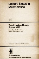 <em>LECTURE</em> <em>NOTES</em> <em>IN</em> <em>MATHEMATICS</em> 1217: TRANSFORMATION GROUPS POZNAN 1985