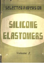 SELECTED PAPERS <em>ON</em> SILIC<em>ON</em>E ELASTOMERS VOLUME 2