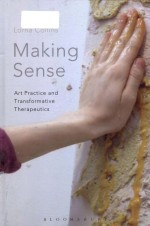 Making sense art <em>practice</em> <em>and</em> transformative therapeutics