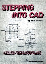 STEPPING INTO CAD A Technical Drafting Workbook Using The AutoCAD <em>TM</em> Microcomputer Program