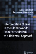 INTERPRETATION OF LAW IN THE GLOBAL WORLD:FROM PARTICULARI<em>S</em>M <em>TO</em> A UNIVER<em>S</em>AL APPROACH