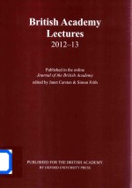 British Academy Lectures 2012-13 Published in the Online Journal <em>of</em> the British Academy