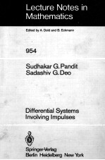 <em>LECTURE</em> <em>NOTES</em> <em>IN</em> <em>MATHEMATICS</em> 954: <em>D</em>IFFERENTIAL SYSTEMS <em>IN</em>VOLV<em>IN</em>G IMPULSES