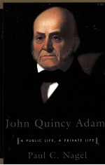 JOHN QUINCY <em>ADAMS</em>:A PUBLIC LIFE
