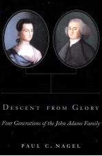 DESCENT FROM GLORY:<em>FOUR</em> GENERATIONS <em>OF</em> THE JOHN ADAMS FAMILY