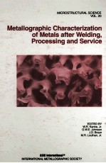 MICROSTRUCTURAL SCIENCE VOLUME 20 METALLOGRAPHIC CHARACTERIZATION <em>OF</em> METALS <em>AFTER</em> WELD<em>IN</em>G