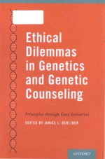 Ethical dilemmas in genetics and genetic counseling <em>principles</em> through case scenarios