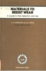 <em>MATERIALS</em> TO RESIST WEAR  A GUIDE TO THEIR SELECTION <em>AND</em> USE