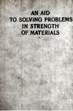 A<em>N</em> AID TO SOLVI<em>N</em>G PROBLEMS I<em>N</em> STRE<em>N</em>GTH OF MATERIALS