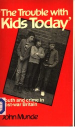 ‘THE TROU<em>BL</em>E WITH KIDS TODAY’YOUTH AND CRIME IN POST-WAR <em>BR</em>ITAIN
