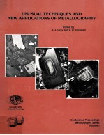 UNUSUAL TECHNIQUES AND NEW APPLICATIONS <em>OF</em> METALLOGRAPHY <em>VOLUME</em> 1