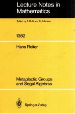 LECTURE NOTES <em>IN</em> MATHEMATICS 1382: METAPLECTIC GROUPS <em>AND</em> SEGAL ALGEBRAS