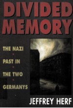 DIVIDED MEMORY:<em>THE</em> NAZI PA<em>S</em>T IN <em>THE</em> TWO GERMANY<em>S</em>