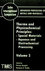 SOHN <em>INTERNATI<em>ON</em>AL</em> SYMPOSIUM <em>ADVANCED</em> PROCESSING <em>OF</em> METALS AND <em>MATERIALS</em> <em>VOLUME</em> 3 THERMO AND PHYSICO