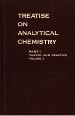 TREATISE ON ANALYTICAL CHEMISTRY PART Ⅰ<em>theory</em> and <em>practice</em> volume 5