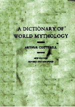 <em>A</em> DICTION<em>A</em>RY <em>OF</em> WORID MYTHOLOGY