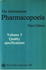 <em>THE</em> INTERNATIONAL PHARMACOPOEIA  THIRD EDITION  Volume 3  Quality <em>S</em>opecification<em>s</em>