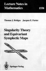LECTURE NOTES <em>IN</em> MATHEMATICS 1558: S<em>IN</em>GULARITY <em>THEORY</em> AND EQUIVARIANT SYMPLECTIC MAPS