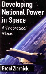 DEVELOP<em>IN</em>G NATIONAL POWER <em>IN</em> SPACE A THEORETICAL MODEL