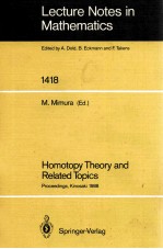 LECTURE NOTES <em>IN</em> MATHEMATICS 1418: HOMOTOPY <em>THEORY</em> AND RELATED TOPICS