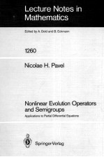 LECTURE NOTES <em>IN</em> MATHEMATICS 1260: NONL<em>IN</em>EAR EVOLUTION OPERATORS <em>AND</em> SEMIGROUPS