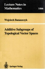 LECTURE NOTES <em>IN</em> MATHEMATICS 14<em>6</em><em>6</em>: ADDITIVE SUBGROUPS <em>OF</em> TOPOLOGICAL VECTOR SPACES