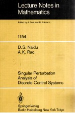LECTURE NOTES IN MATHEMATICS 1154: SINGULAR PERTURBATION <em>ANALYSIS</em> <em>OF</em> DISCRETE CONTROL SYSTEMS
