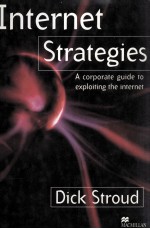 INTERNET STR<em>A</em>TEGIES: <em>A</em> CORPOR<em>A</em>TE <em>GUIDE</em> <em>TO</em> EXPLOITING <em>THE</em> INTERNET