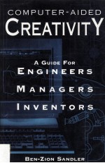 Computer-Aided Creativity A Guide <em>for</em> <em>Engineers</em> Managers Inventors