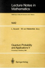 LECTURE NOTES <em>IN</em> MATHEMATICS 1442: QUANTUM PROBABILITY <em>AND</em> APPLICATIONS V
