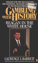 GAMBLING WITH HISTO<em>RY</em> <em>RO</em>NAL<em>D </em><em>RE</em>AGAN IN THE WHITE HOUSE