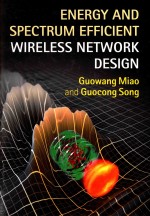 ENERGY AND SPECTRUM EFFICIENT WIRELESS NETWORK <em>DESIGN</em>