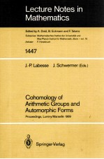 LECTURE NOTES <em>IN</em> MATHEMATICS 1447: COHOMOLOGY OF ARITHMETIC GROUPS <em>AND</em> AUTOMORPHIC FORMS