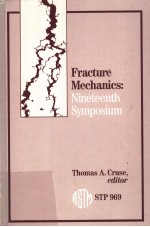 <em>FRACTURE</em> <em>MECHANICS</em>:NINETEENTH SYMPOSIUM