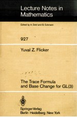 LECTURE NOTES IN MATHEMATICS 927: THE TRACE FORMULA AND BASE CHANGE FOR <em>GL</em>(3)