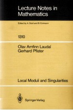 LECTURE NOTES <em>IN</em> MATHEMATICS 1310: LOCAL MODULI <em>AND</em> S<em>IN</em>GULARITIES