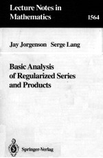 LECTURE NOTES <em>IN</em> MATHEMATICS <em>1</em>564: <em>BASIC</em> ANALYSIS <em>OF</em> REGULARIZED SERIES AND PRODUCTS