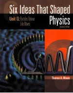 SIX IDEAS THAT SHAPED <em>PHYSICS</em> UNIT Q:PARTICLES BEHAVE LIKE WAVES <em>SECOND</em> <em>EDITION</em>