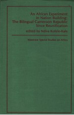 AN AFRICAN EXPERIMENT IN NATION BUILDING:<em>THE</em> BILINGUAL CAMEROON REPUBLIC SINCE REUNIFICATION