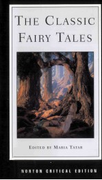 A NORTON CRITICAL <em>EDITION</em> THE CLASSIC FAIRY TALES TEXTS CRITICISM