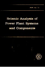 SEISMIC <em>ANALYSIS</em> <em>OF</em> POWER PLANT <em>SYSTEMS</em> AND COMPONENTS