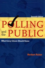 POLLING AND THE PUBLIC WHAT EVERY CITIZEN SHOULD KNOW SEVENTH <em>EDITION</em>