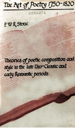 THE ART OF <em>P</em>OETRY 1750-1820 Theories of <em>p</em>oetic com<em>p</em>osition and style in the late Neo-Classic and ear