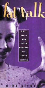 FAT TALK:WHAT GIRLS AND THEIR PARENTS SAY <em>ABOUT</em> DIETING