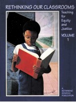 RETHINKING OUR CLASSROOMS:TEACHING <em>FOR</em> EQUITY <em>AND</em> JUSTICE VOLUME 1