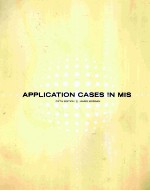 APPLICATION CASES IN MIS <em>FIFTH</em> <em>EDITION</em>